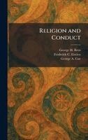 George H Betts, Frederick C Eiselen, George a Coe - Religion and Conduct, Inbunden