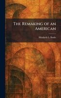 Elizabeth L Banks - Remaking of an American, Inbunden