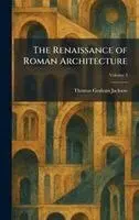 Thomas Graham Jackson - Renaissance of Roman Architecture, Inbunden. Tillgänglighet: Lägg i varukorg