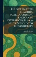 James B McNair - RHUS DERMATITIS FROM RHUS TOXICODENDRON, RADICANS & DIVERSILORA Poison Ivy, Its Pathology & Chemotherapy, Inbunden. Tillgänglighet: Lägg i varukorg
