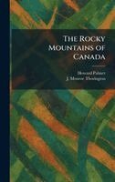 Howard Palmer, J Monroe Thorington - Rocky Mountains of Canada, Inbunden