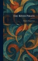 Charles Francis Coe - River Pirate, Inbunden