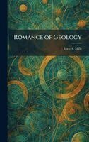 Enos A Mills - Romance of Geology, Inbunden