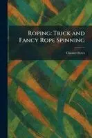 Chester Byers - Roping, Häftad. Tillgänglighet: Lägg i varukorg