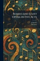 J Barbier, M Carre - Romeo and Juliet Opera in Five Acts, Häftad