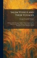 George Granville Putnam - Salem Vessels and Their Voyages, Inbunden. Tillgänglighet: Lägg i varukorg