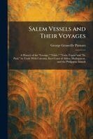 Salem Vessels and Their Voyages