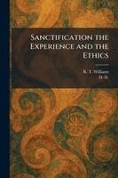 R T Williams - Sanctification the Experience and the Ethics, Häftad. Tillgänglighet: Lägg i varukorg