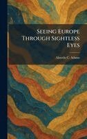 Almeda C Adams - Seeing Europe Through Sightless Eyes, Inbunden. Tillgänglighet: Lägg i varukorg