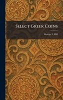 George F Hill - Select Greek Coins, Inbunden. Tillgänglighet: Lägg i varukorg