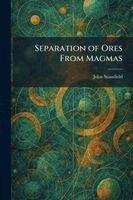 John Stansfield - Separation of Ores From Magmas, Häftad