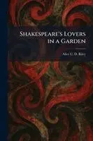 Alice C D Riley - Shakespeare's Lovers in a Garden, Häftad. Tillgänglighet: Lägg i varukorg