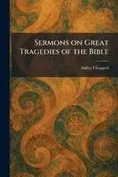 Ashley Chappell - Sermons on Great Tragedies of the Bible, Häftad. Tillgänglighet: Lägg i varukorg