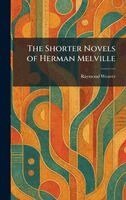 Raymond Weaver - Shorter Novels of Herman Melville, Inbunden