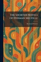 Raymond Weaver - Shorter Novels of Herman Melville, Häftad