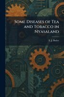 E J Butler - Some Diseases of Tea and Tobacco in Nyasaland, Häftad