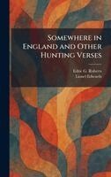 Edric G Roberts, Lionel Edwards - Somewhere in England and Other Hunting Verses, Inbunden. Tillgänglighet: Lägg i varukorg