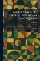 Smoley's Parallel Tables of Logarithms and Squares