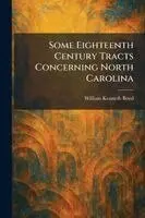 William Kenneth Boyd - Some Eighteenth Century Tracts Concerning North Carolina, Häftad. Tillgänglighet: Lägg i varukorg