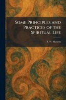 B W Maturin - Some Principles and Practices of the Spiritual Life, Häftad