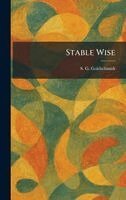 S G Goldschmidt - Stable Wise, Inbunden. Tillgänglighet: Lägg i varukorg