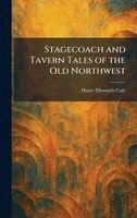 Harry Ellsworth Cole - Stagecoach and Tavern Tales of the Old Northwest, Inbunden. Tillgänglighet: Lägg i varukorg