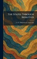 E C Somerville - States Through Irish Eyes, Inbunden