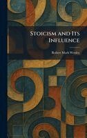 Robert Mark Wenley - Stoicism and Its Influence, Inbunden. Tillgänglighet: Lägg i varukorg