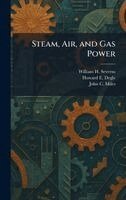 William H Severns, Howard E Degle, John C Miles - Steam, Air, and Gas Power, Inbunden