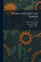 William H Severns, Howard E Degle, John C Miles - Steam, Air, and Gas Power, Häftad