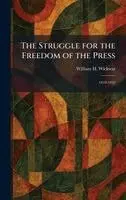 William H Wickwar - Struggle for the Freedom of the Press, Inbunden. Tillgänglighet: Lägg i varukorg