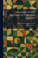 Clifford Brewster Upton Strayer, George Drayton - Strayer-Upton Arithmetics Higher Grades, Häftad. Tillgänglighet: Lägg i varukorg