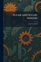 James B McNair - Sugar and Sugar-Making, Häftad. Tillgänglighet: Lägg i varukorg
