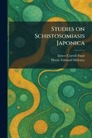 Ernest Carroll Faust, Henry Edmund Meleney - Studies on Schistosomiasis Japonica, Häftad