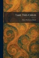 Mary Warburton Booth - Take This Child, Häftad