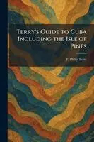 Terry's Guide to Cuba Including the Isle of Pines