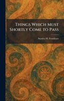 Stanley H Frodsham - Things Which Must Shortly Come to Pass, Inbunden