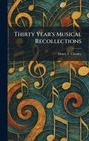 Henry F Chorley - Thirty Year's Musical Recollections, Inbunden