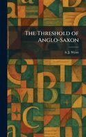 A J Wyatt - Threshold of Anglo-Saxon, Inbunden