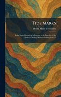 Henry Major Tomlinson - Tide Marks, Inbunden. Tillgänglighet: Lägg i varukorg