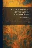 Samuel Ball Platner - Topographical Dictionary of Ancient Rome, Häftad. Tillgänglighet: Lägg i varukorg