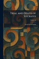 Lloyd Edwin Smith - Trial and Death of Socrates, Häftad. Tillgänglighet: Lägg i varukorg