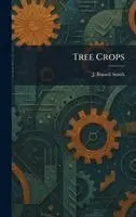 J Russell Smith - Tree Crops, Inbunden. Tillgänglighet: Lägg i varukorg