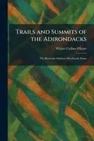 Walter Collins O'Kane - Trails and Summits of the Adirondacks, Häftad. Tillgänglighet: Lägg i varukorg