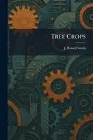 J Russell Smith - Tree Crops, Häftad. Tillgänglighet: Lägg i varukorg