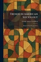 George Andrew Lundberg - Trends in American Sociology, Häftad