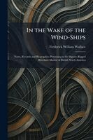Frederick William Wallace - In the Wake of the Wind-Ships, Häftad. Tillgänglighet: Lägg i varukorg