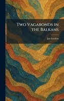 Jan Gordon - Two Vagabonds in the Balkans, Inbunden
