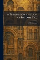 E M Konstam - Treatise on the Law of Income Tax, Häftad. Tillgänglighet: Lägg i varukorg