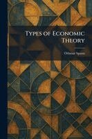 Othmar Spann - Types of Economic Theory, Häftad